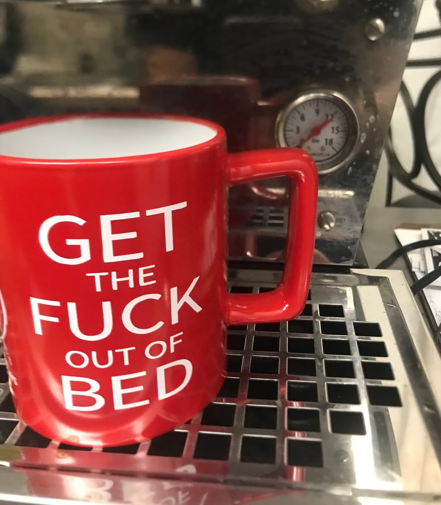 Image of Get The Fuck Out of Bed Mug!!!!