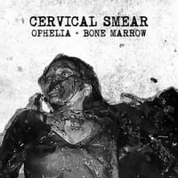 CERVICAL SMEAR – OPHELIA & BONE MARROW (DUNKELHEIT PRODUKTIONEN)