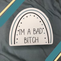 Image 3 of I'm a bad bitch sticker