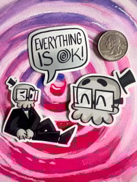 Image 4 of The Everything Is OK Show Bundle! 3 stickers + 1 mini-poster (6" x 9")