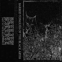 Barbed Tongues Of The Black Abyss - Origin... The Lower Astral Tape