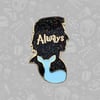 Always Enamel Pin