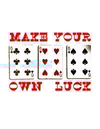 Image 3 of Make Your Own Luck Print