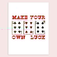 Image 2 of Make Your Own Luck Print