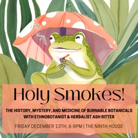 TUCSON, AZ! • Holy Smokes :: The History, Mystery, and Medicine of Burnable Botanicals