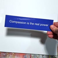 Image 1 of Compassion is the real power Vinyl Sticker