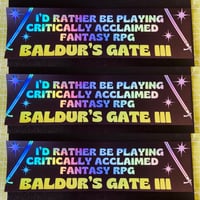 Image 1 of I'd Rather Be Playing BG3 Holo Bumper Sticker