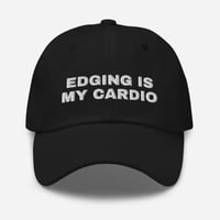 Image 1 of Edging Is My Cardio Dad Hat