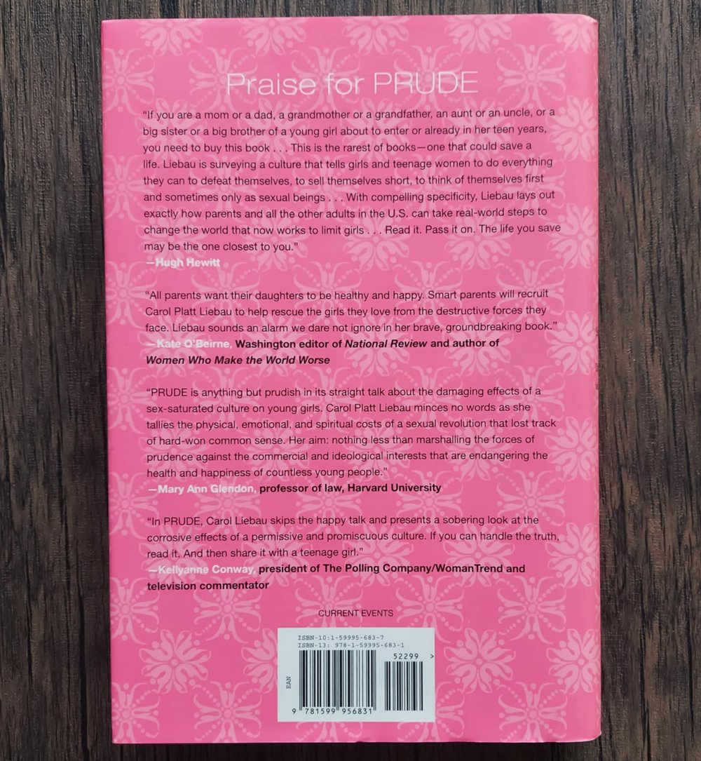 Prude: How the Sex-Obsessed Culture Damages Girls (and America, Too!), by Carol Platt Liebau -SIGNED