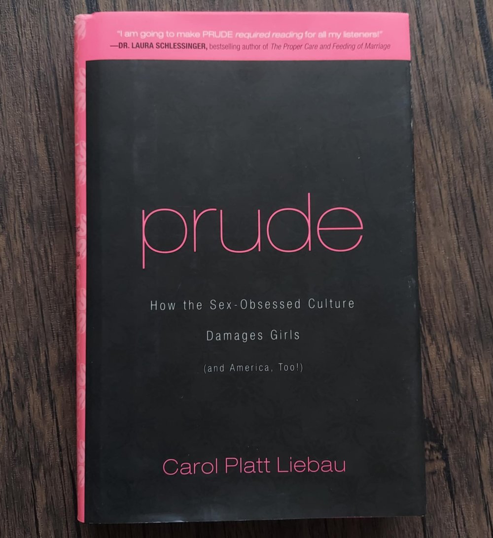 Prude: How the Sex-Obsessed Culture Damages Girls (and America, Too!), by Carol Platt Liebau -SIGNED