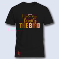 Image 1 of I Give My Family The Bird