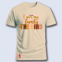 Image 2 of I Give My Family The Bird