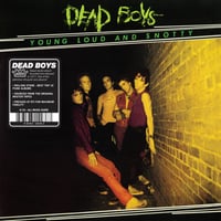 DEAD BOYS - "Young, Loud And Snotty" LP