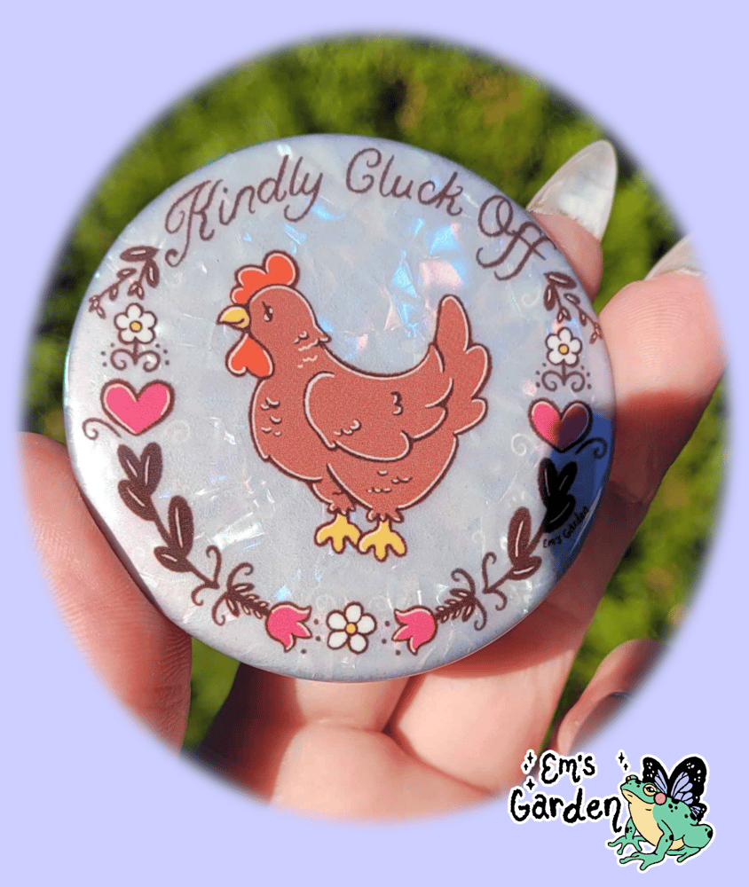 Image of Kindly Cluck Off Pearl Finish Can Badge