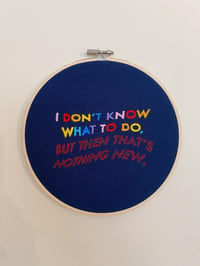 Image 2 of Original Hand Embroidery - “IDK, So Nothing New?”