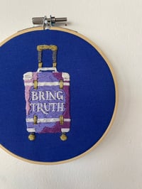 Image 2 of Original Hand Embroidery - “Bring TRUTH”