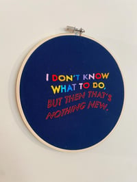 Image 3 of Original Hand Embroidery - “IDK, So Nothing New?”