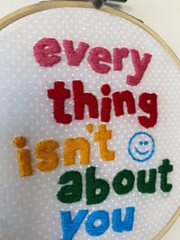 Image 3 of Original Hand Embroidery - “Everything Isn’t About You” - White Dot