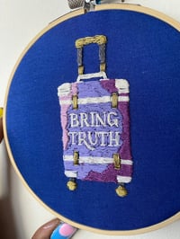 Image 3 of Original Hand Embroidery - “Bring TRUTH”