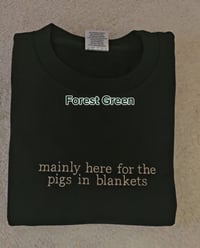 Image 2 of Mainly here for pigs in blankets sweater/t-shirt