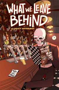 What We Leave Behind - A Legacy Anthology