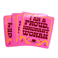 Image 4 of I Am A Proud, Ignorant Woman Sticker