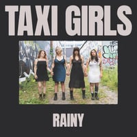 Taxi Girls - Rainy 7"