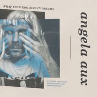 Angela Aux - Wrap Your Troubles in Dreams