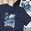 WHY AM I SO TIRED shirt
