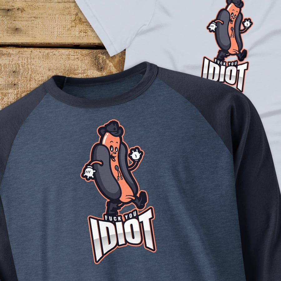 FUCK YOU IDIOT (hot dog) shirt