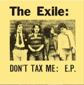 Image of THE EXILE Don't Tax Me & The Real People 7" EPs