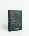 How to Make the Best Coffee at Home Hardback book 📚