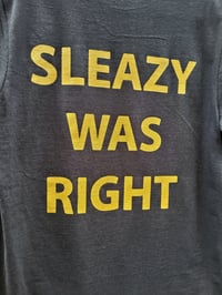 Image 4 of Sleazy Was Right Tee