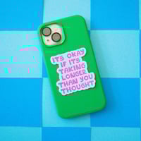 Image 2 of It's Okay If It's Taking Longer Than You Thought Sticker