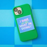 Image 3 of I Have No Idea What I'm Doing Sticker