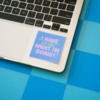 Image 4 of I Have No Idea What I'm Doing Sticker