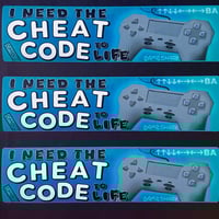 Image 3 of I Need the Cheat Code to Life Bumper Sticker