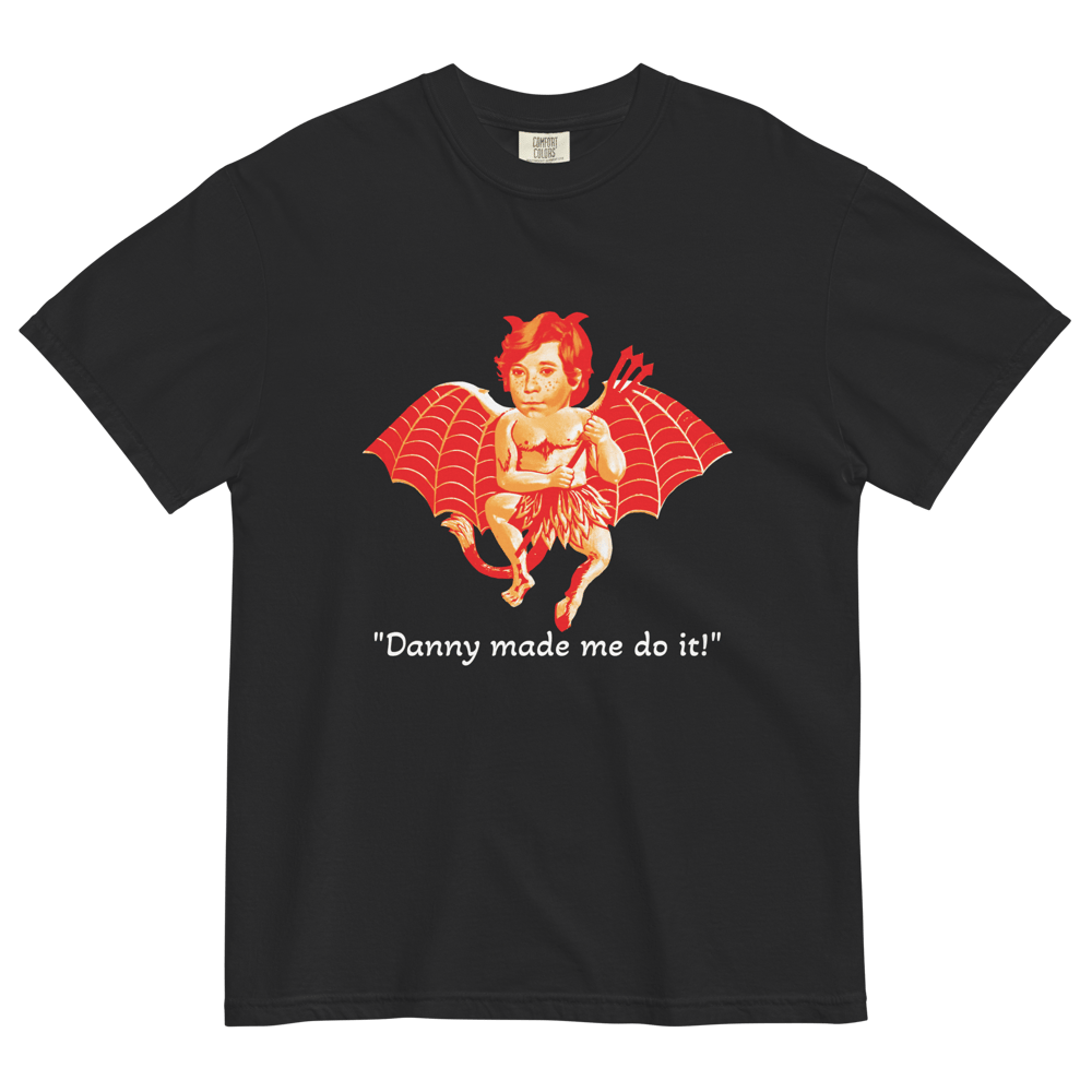 Danny Made Me Do It! T-Shirt