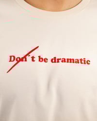Image 3 of Don't be dramatic