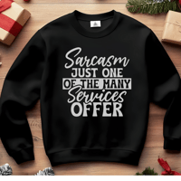 Image 1 of Sarcasm Just One of the Services I Offer Sweatshirt, Sassy Sweatshirt