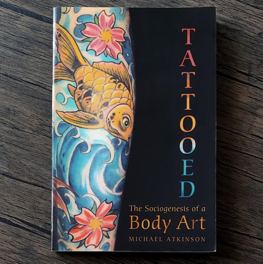 Tattooed: The Sociogenesis of a Body Art, by Michael Atkinson