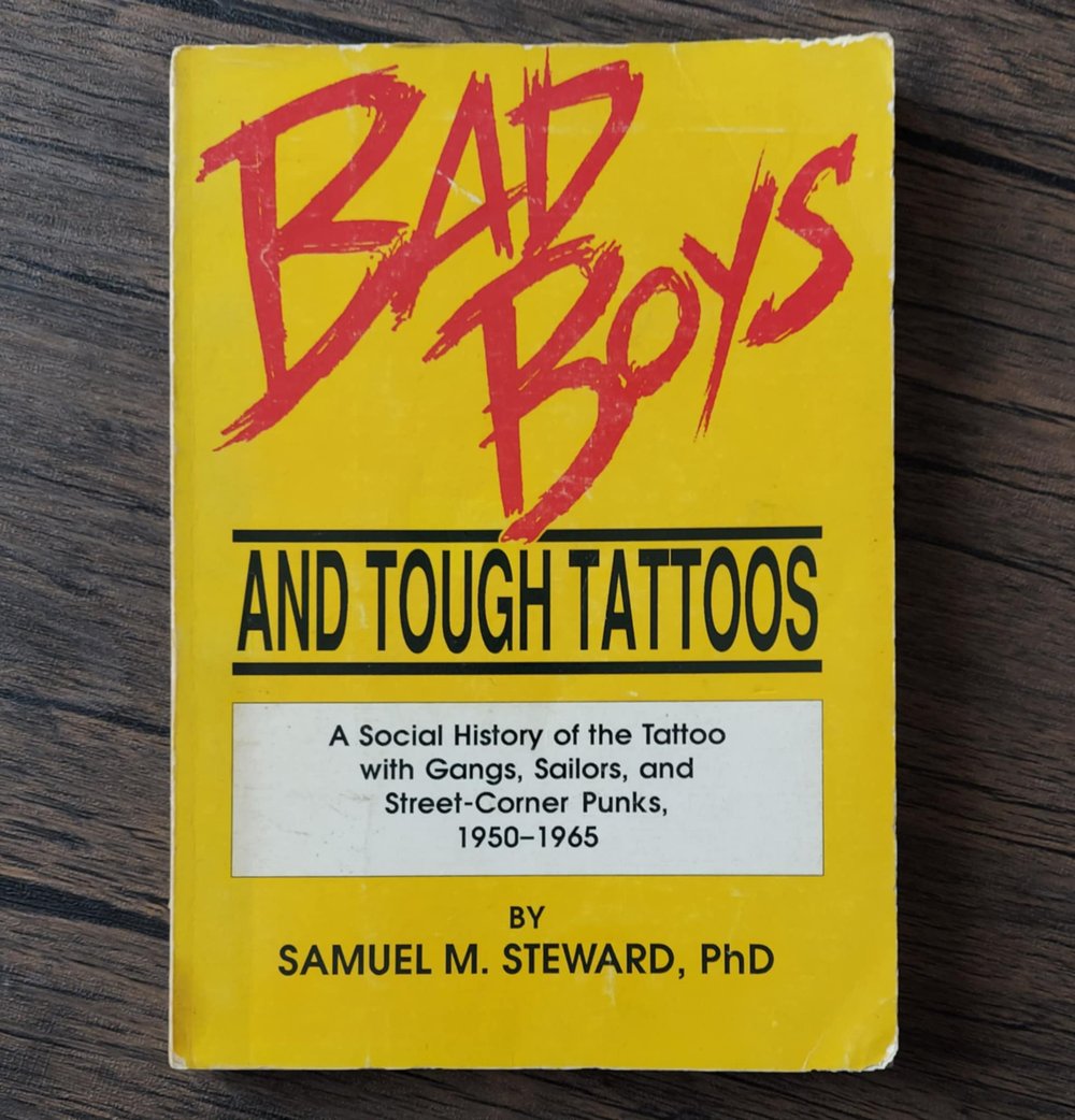 Bad Boys and Tough Tattoos: A Social History of the Tattoo with Gangs, Sailors, and Street-Corner...