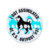 Image 1 of I Got Assimilated At U.S. Outpost #31 (The Thing) Sticker 