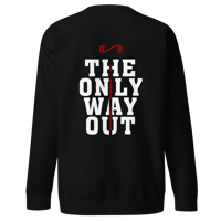 Image 2 of "THE ONLY WAY OUT" PREMIUM SWEATSHIRT