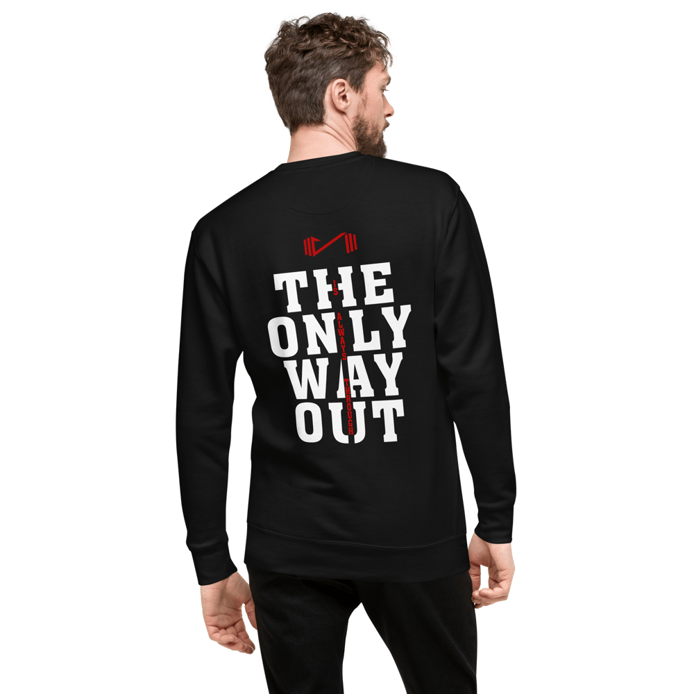 Image of "THE ONLY WAY OUT" PREMIUM SWEATSHIRT