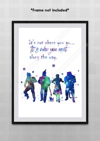 Image 1 of It's not where you go, it's who you meet along the way- Inspirational quote from The Wizard Of OZ
