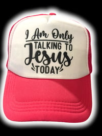 Image of I’m only talking to Jesus today hat