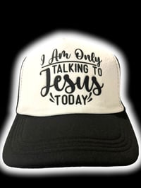 Image of I’m only talking to Jesus today hat