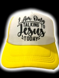 Image of I’m only talking to Jesus today hat