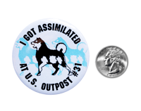 Image 2 of I Got Assimilated At U.S. Outpost #31 (The Thing) 2.25" Button